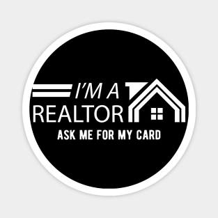 Realtor - I'm a realtor ask me for my card Magnet